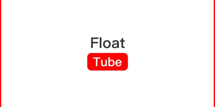 Float Tube- Float Video Player